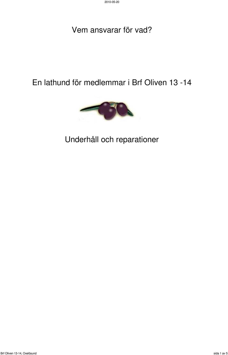 Oliven 13-14 Underhåll och