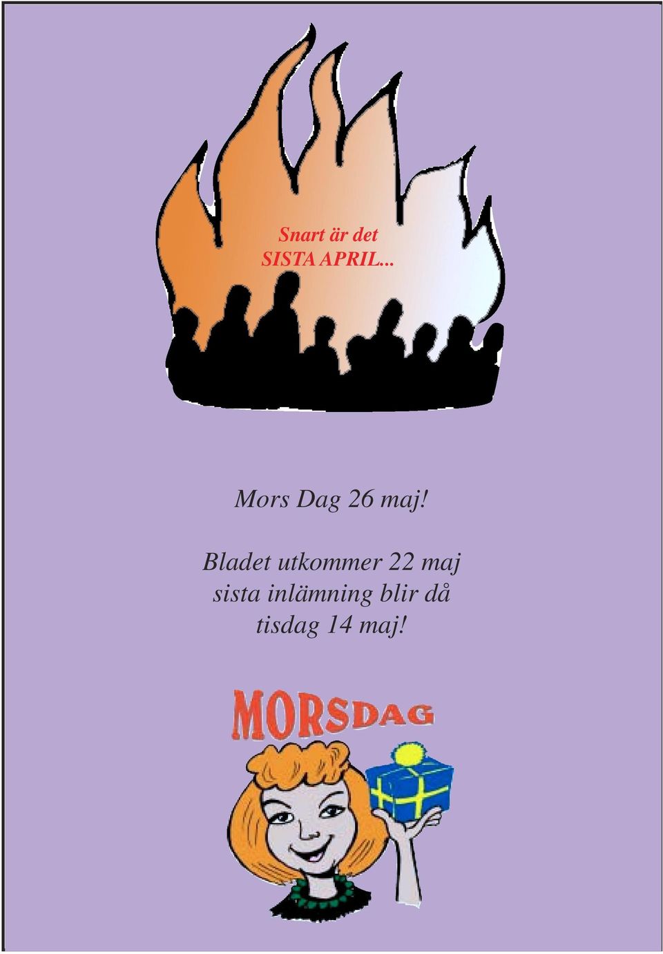 Bladet utkommer 22 maj