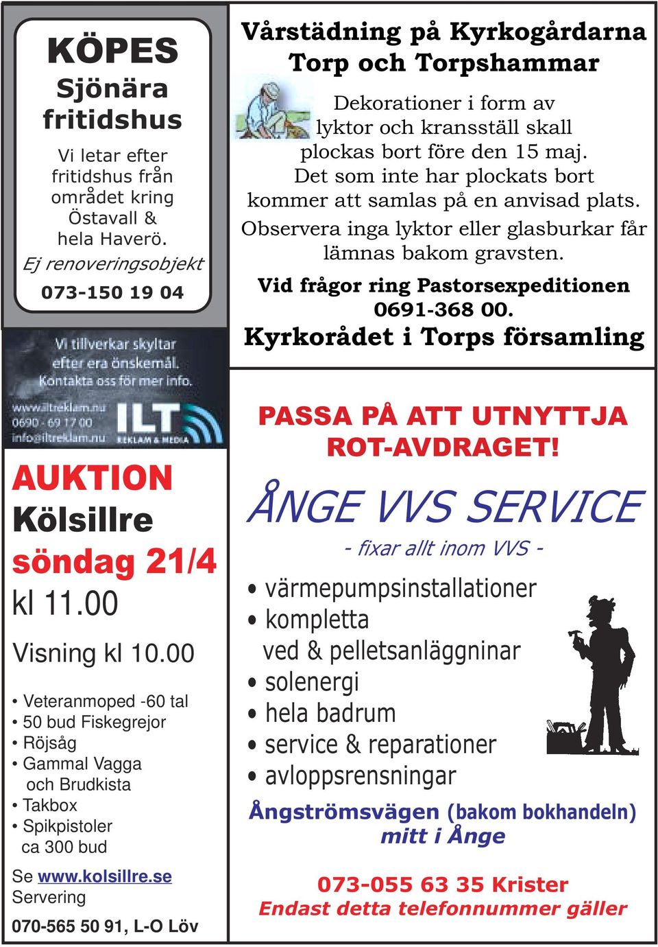 Det som inte har plockats bort kommer att samlas på en anvisad plats. Observera inga lyktor eller glasburkar får lämnas bakom gravsten. Vid frågor ring Pastorsexpeditionen 0691-368 00.