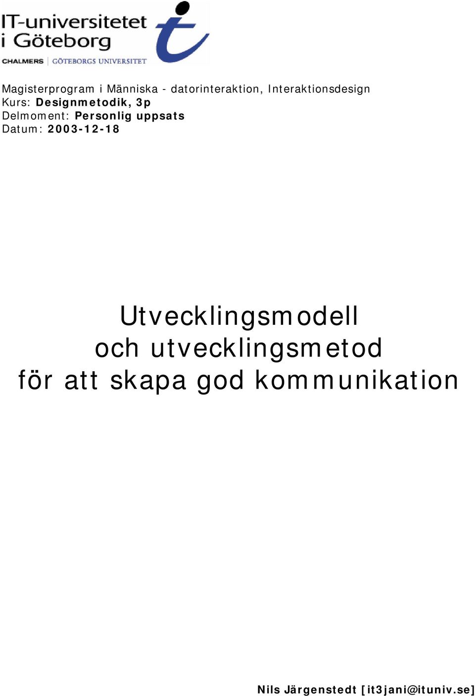 och utvecklingsm etod för att skapa god kom