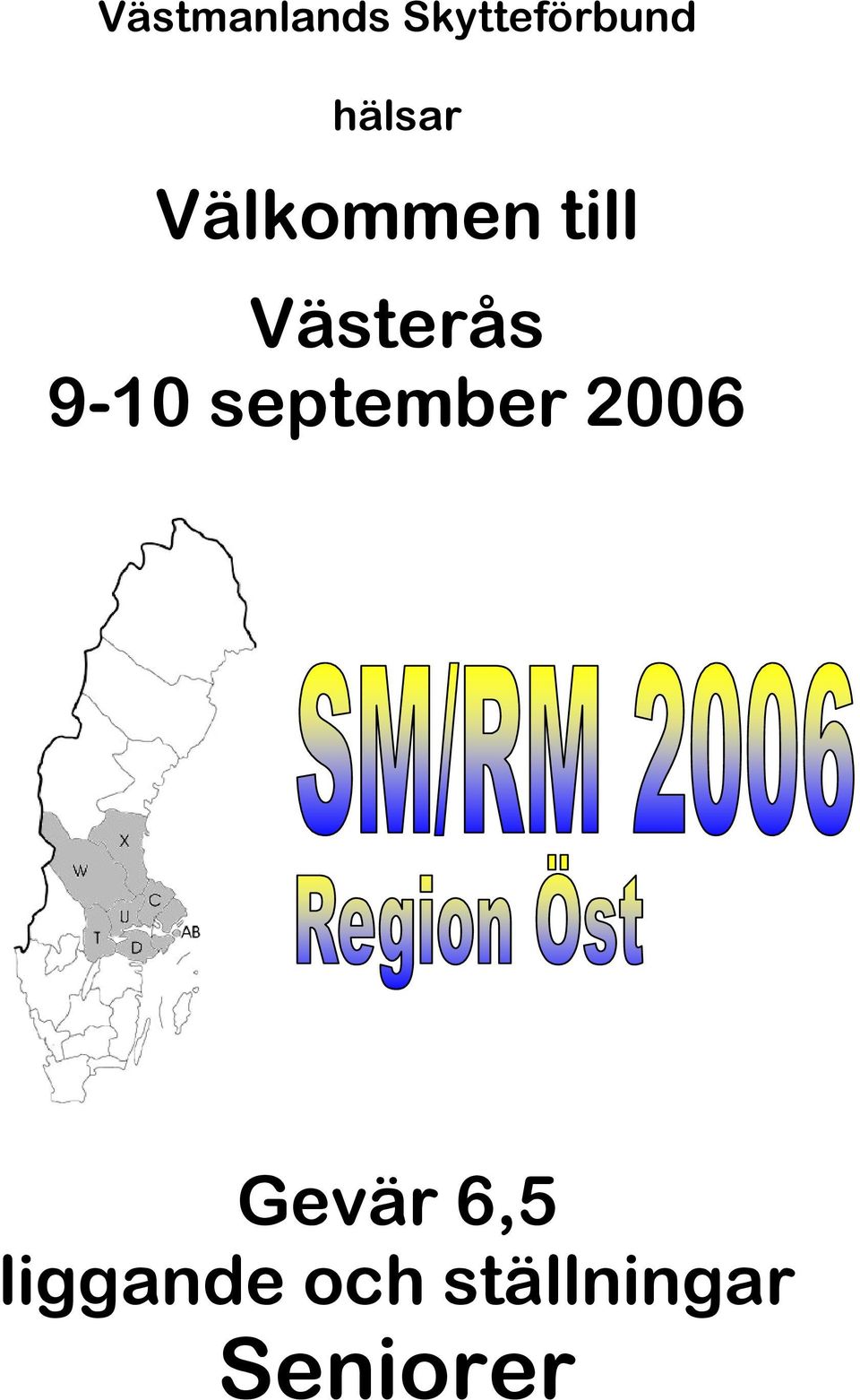 9-10 september 2006 Gevär 6,5
