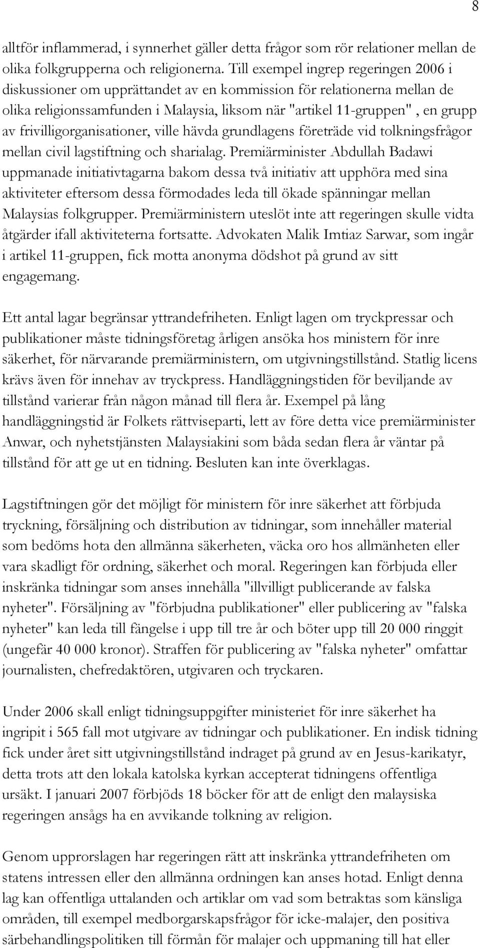 frivilligorganisationer, ville hävda grundlagens företräde vid tolkningsfrågor mellan civil lagstiftning och sharialag.