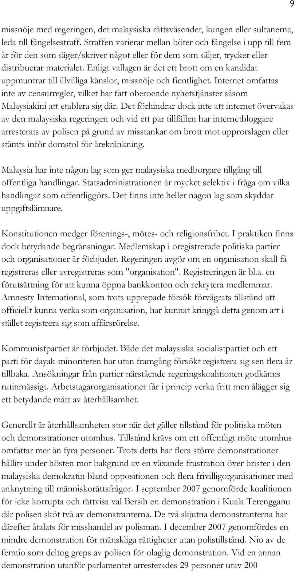 Enligt vallagen är det ett brott om en kandidat uppmuntrar till illvilliga känslor, missnöje och fientlighet.