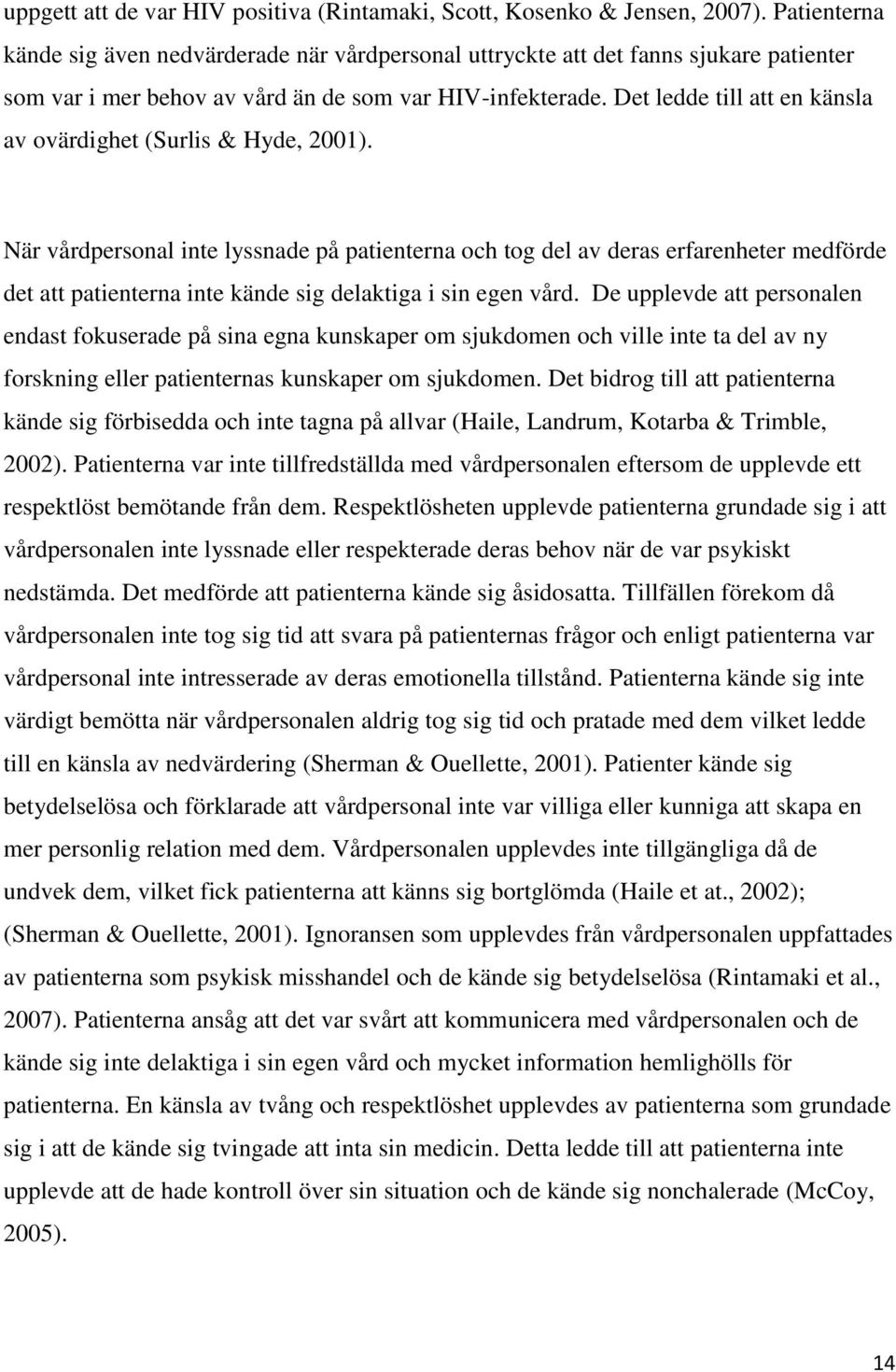 Det ledde till att en känsla av ovärdighet (Surlis & Hyde, 2001).