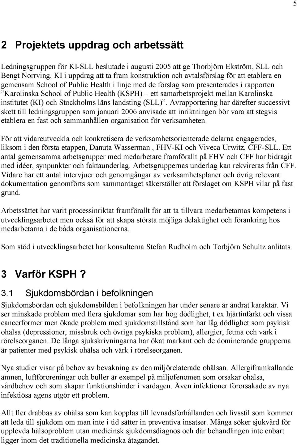 och Stockholms läns landsting (SLL).