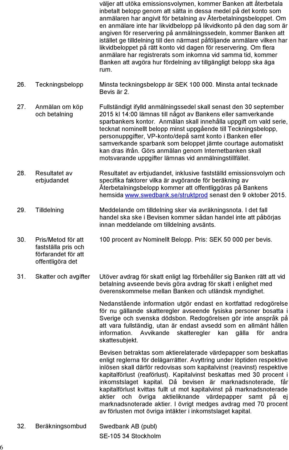 vilken har likvidbeloppet på rätt konto vid dagen för reservering.