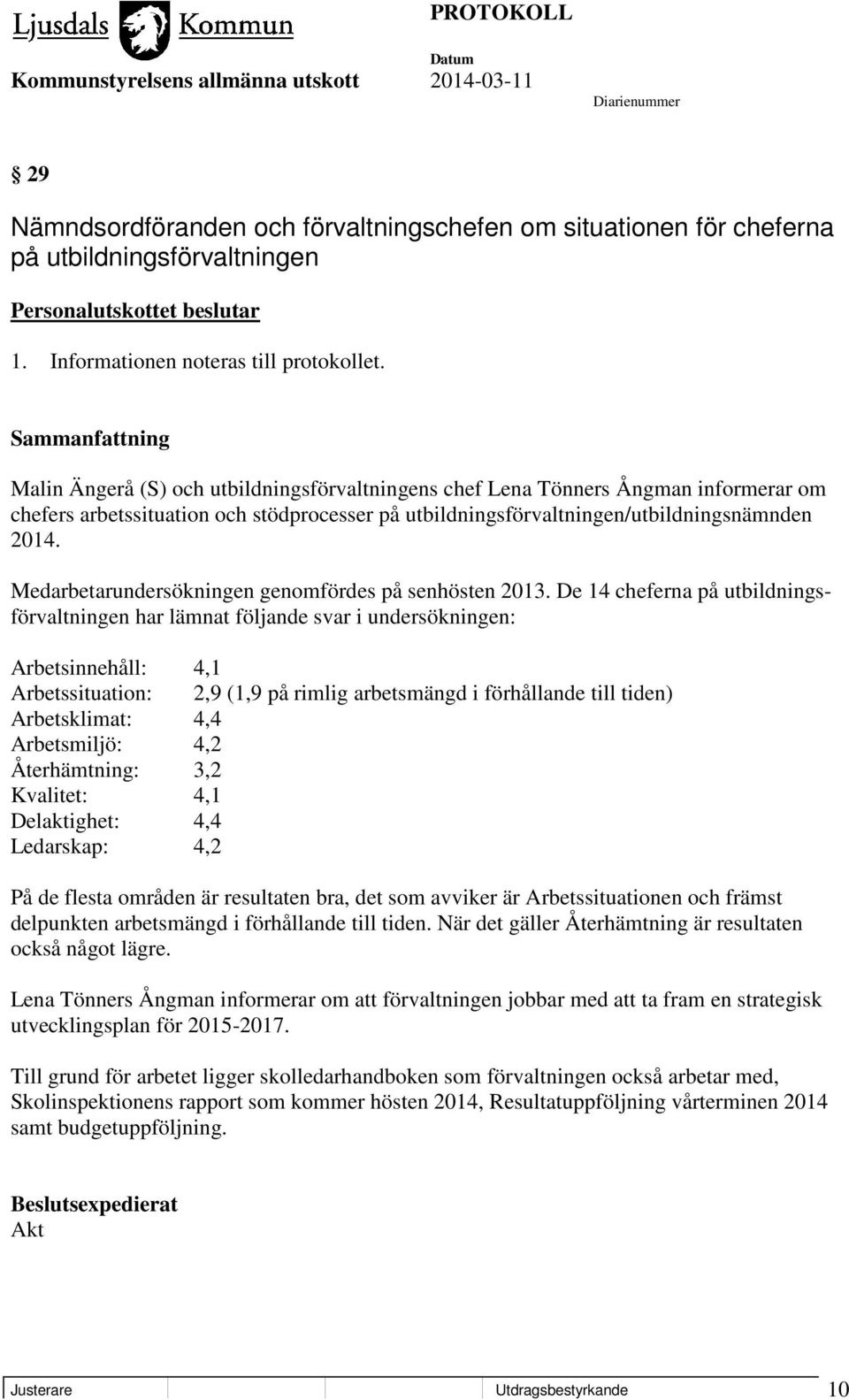 Medarbetarundersökningen genomfördes på senhösten 2013.