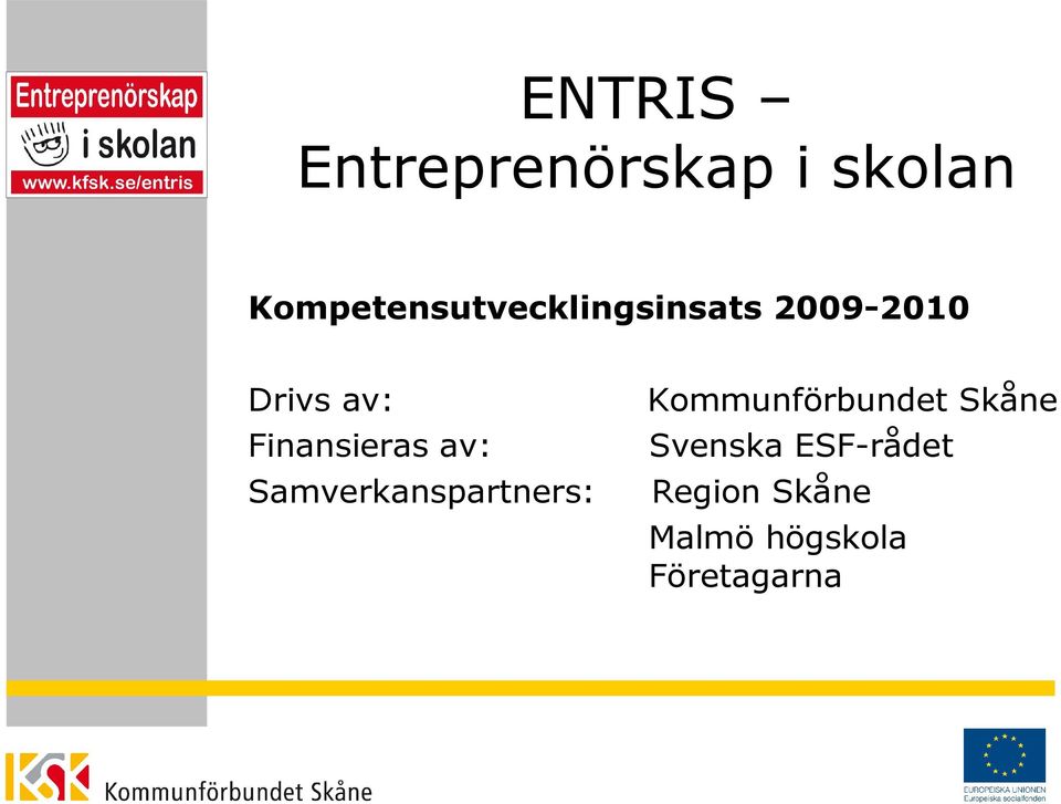 Finansieras av: Kommunförbundet Skåne Svenska