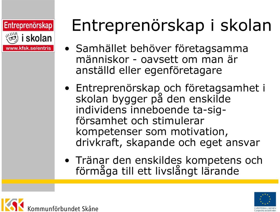 enskilde individens inneboende ta-sigförsamhet och stimulerar kompetenser som motivation,