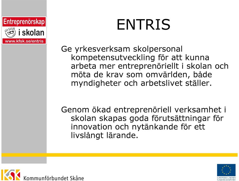 myndigheter och arbetslivet ställer.