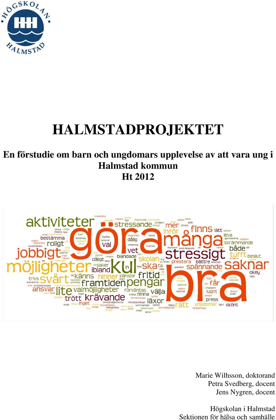 Marie Wilhsson, doktorand Petra Svedberg, docent Jens