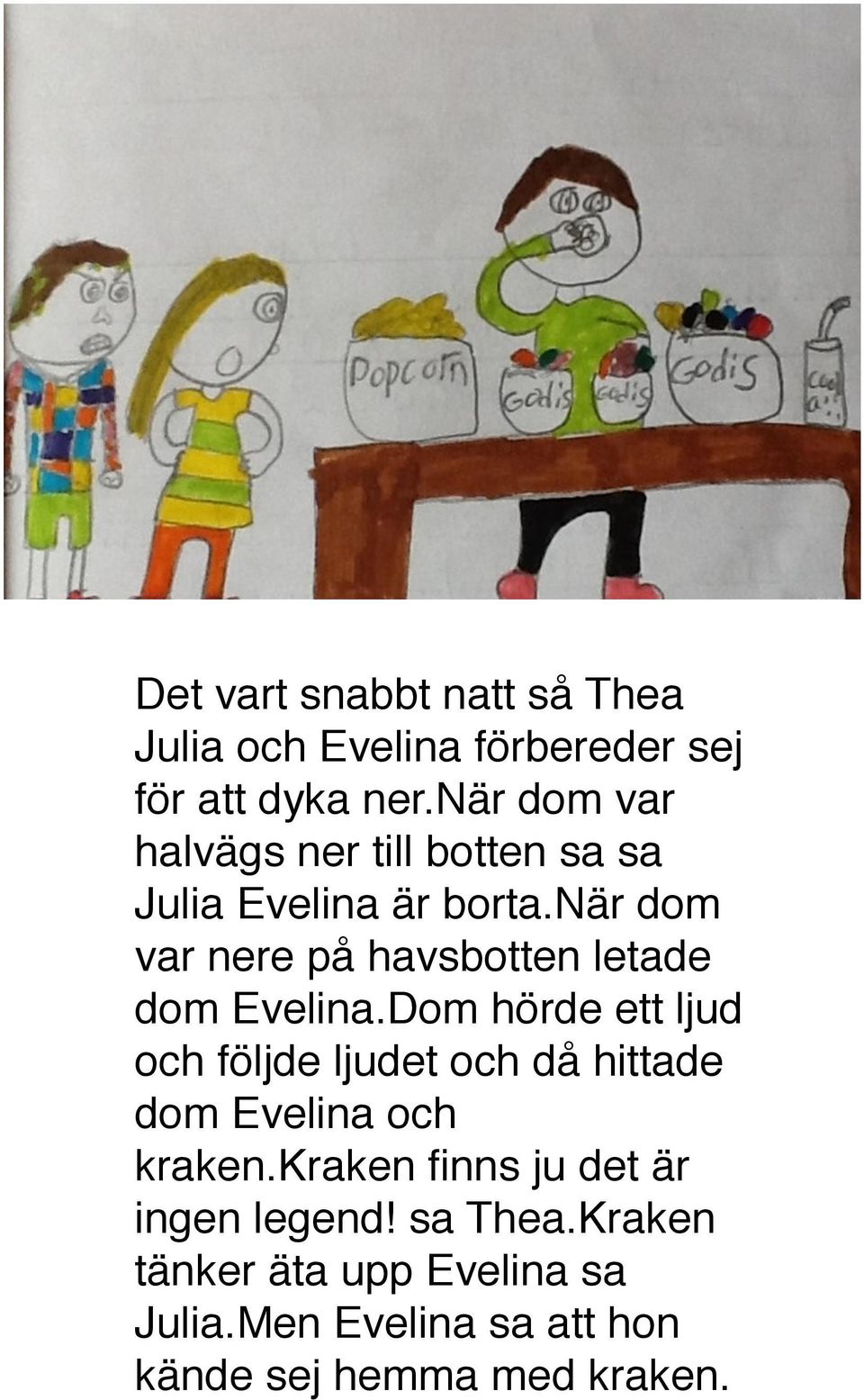 när dom var nere på havsbotten letade dom Evelina.