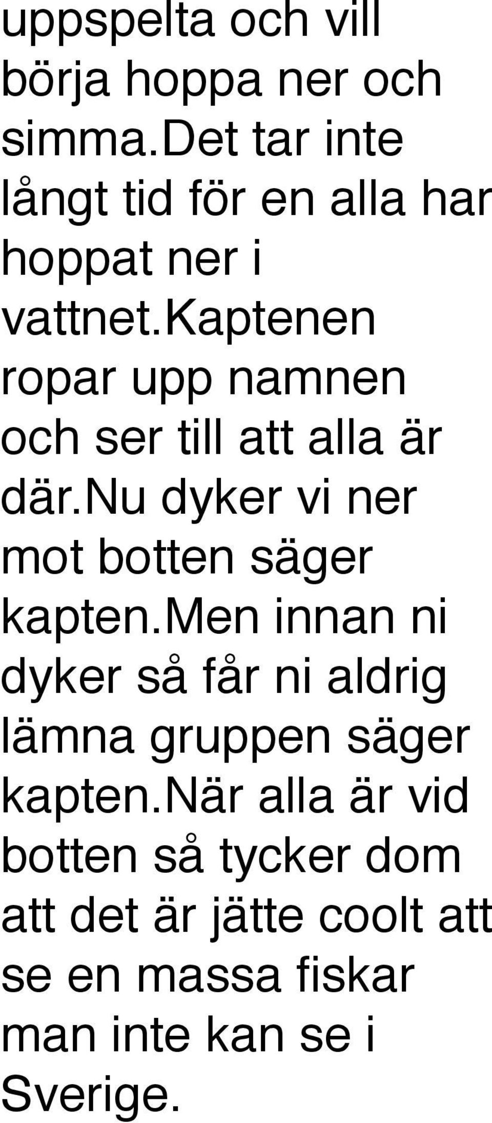 kaptenen ropar upp namnen och ser till att alla är där.