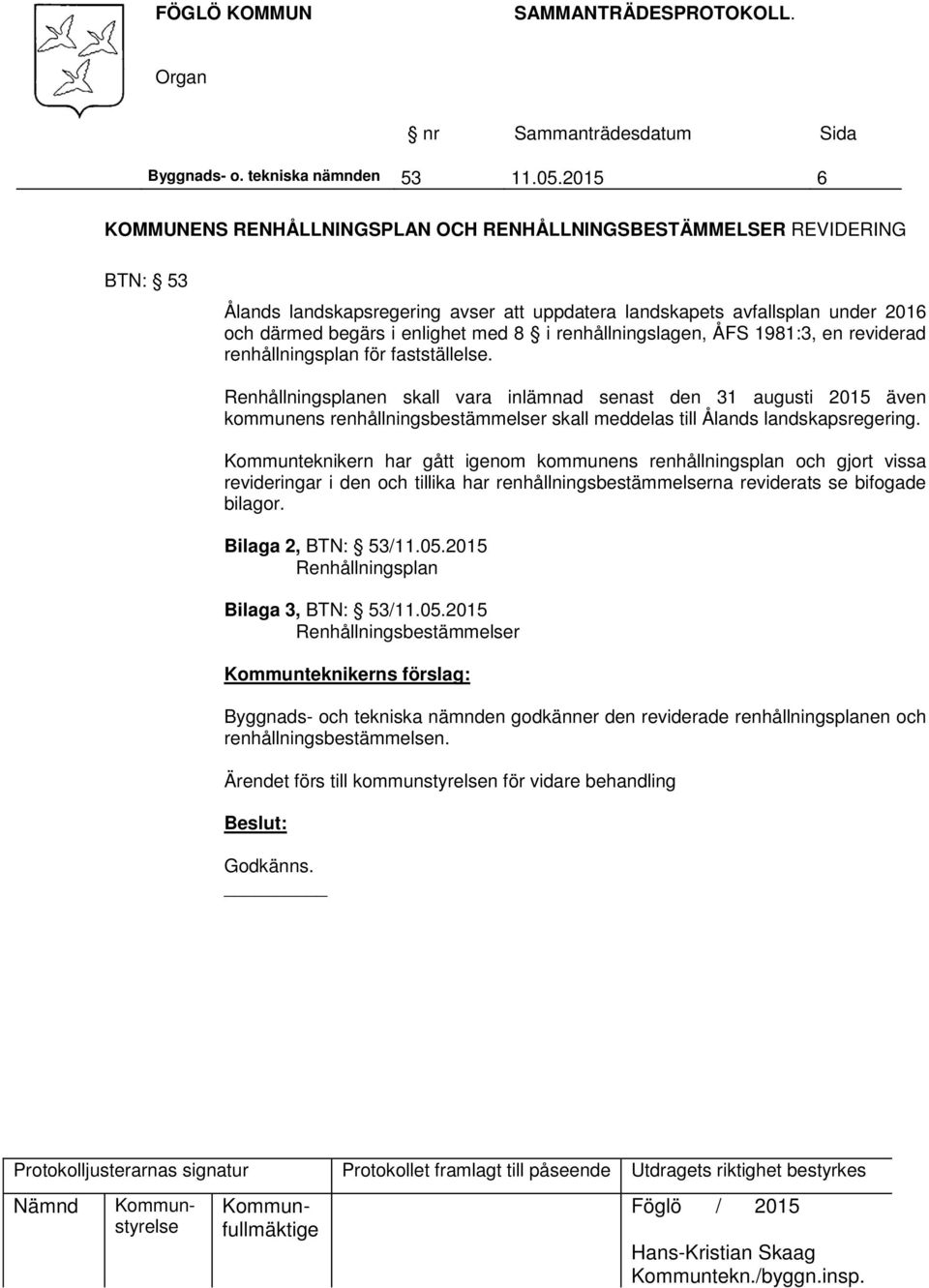 renhållningslagen, ÅFS 1981:3, en reviderad renhållningsplan för fastställelse.