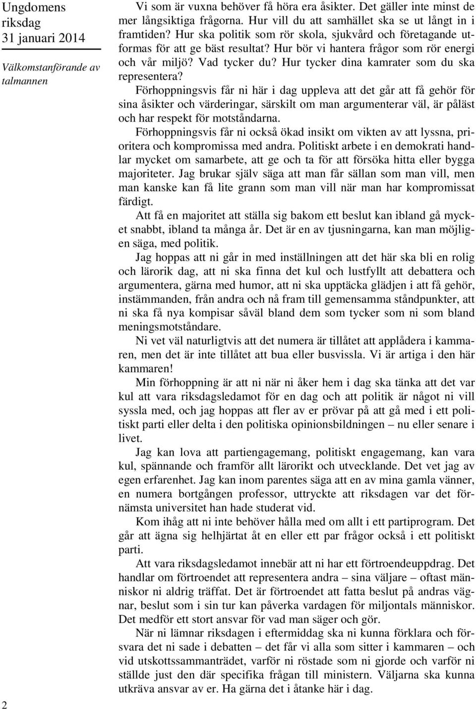 Hur tycker dina kamrater som du ska representera?