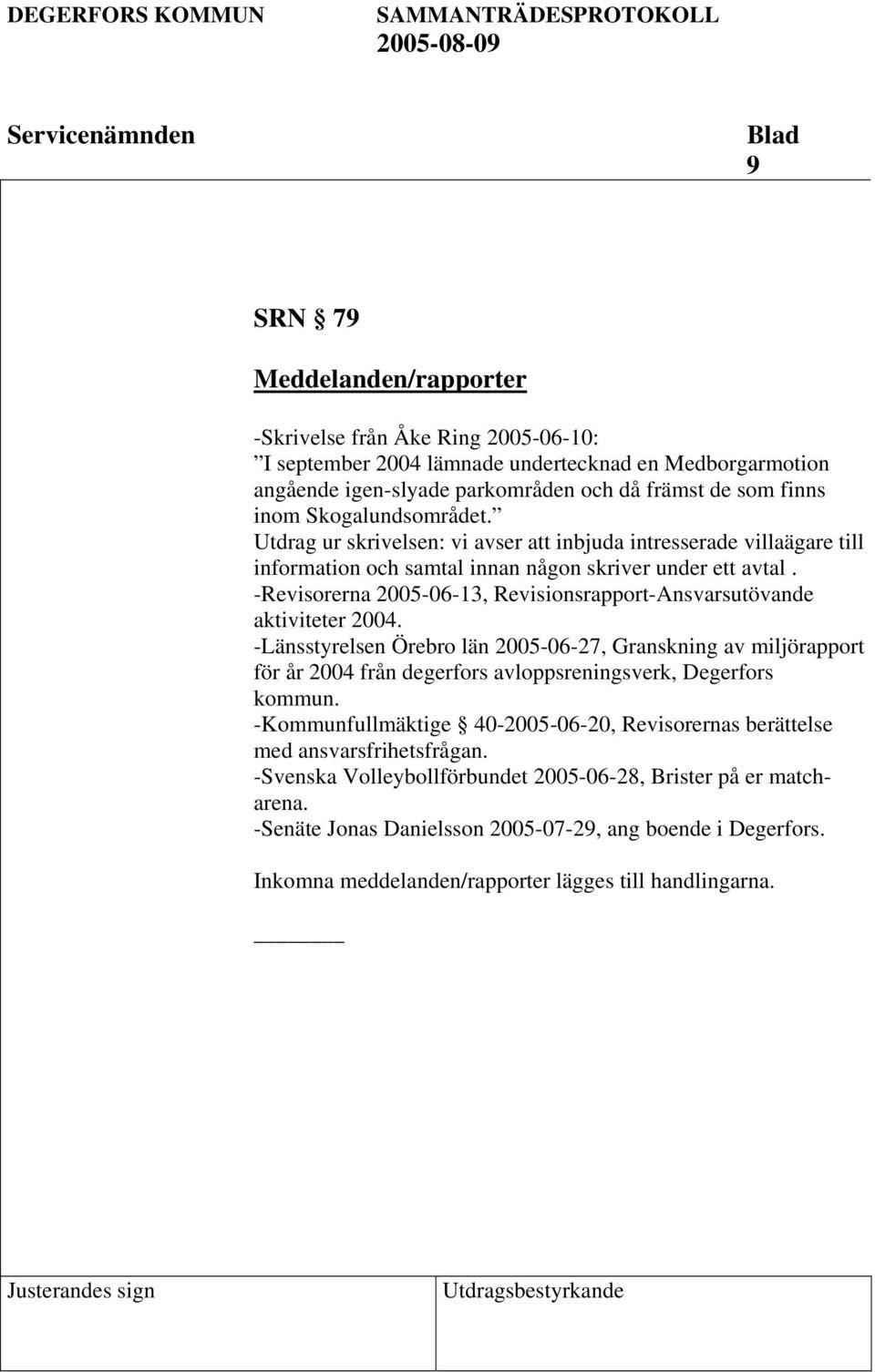 -Revisorerna 2005-06-13, Revisionsrapport-Ansvarsutövande aktiviteter 2004.