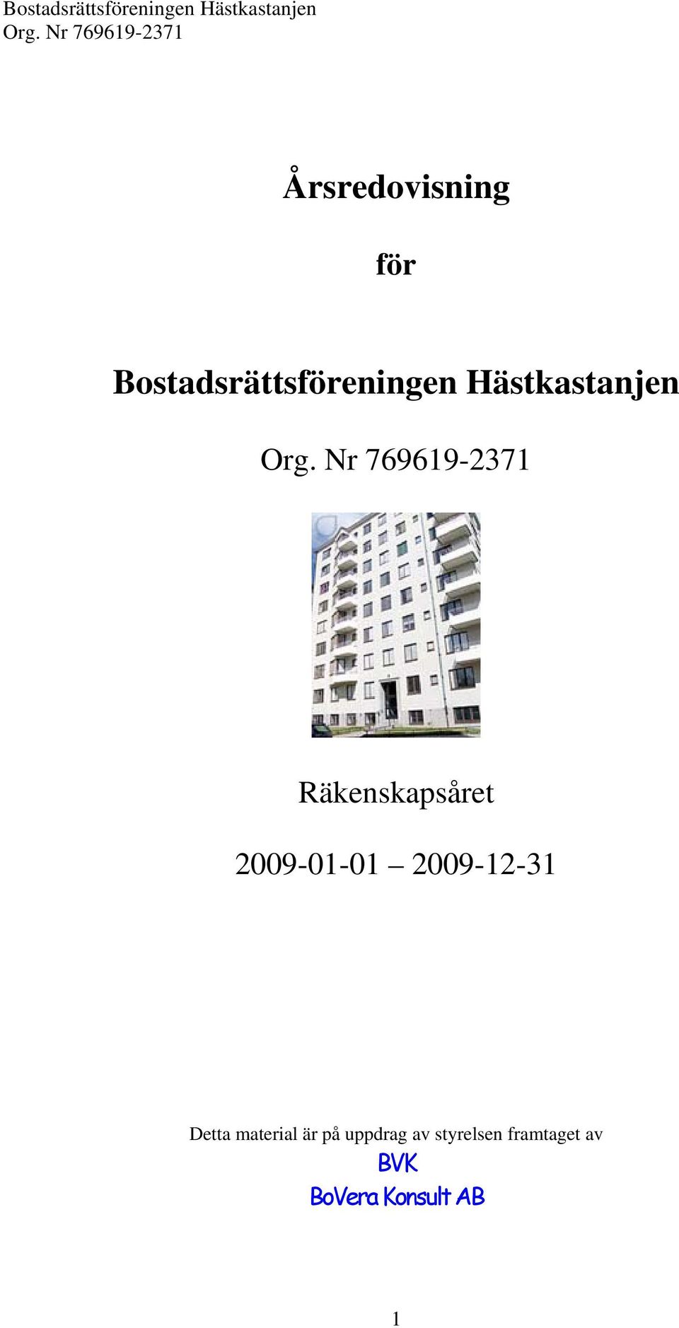 2009-12-31 Detta material är på uppdrag av