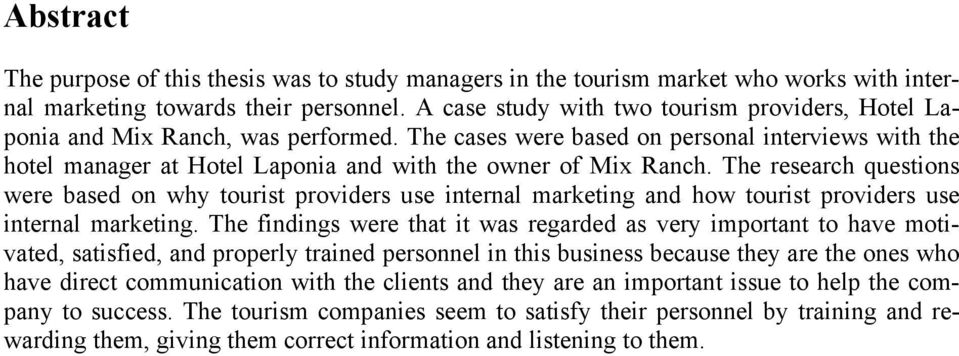The cases were based on personal interviews with the hotel manager at Hotel Laponia and with the owner of Mix Ranch.