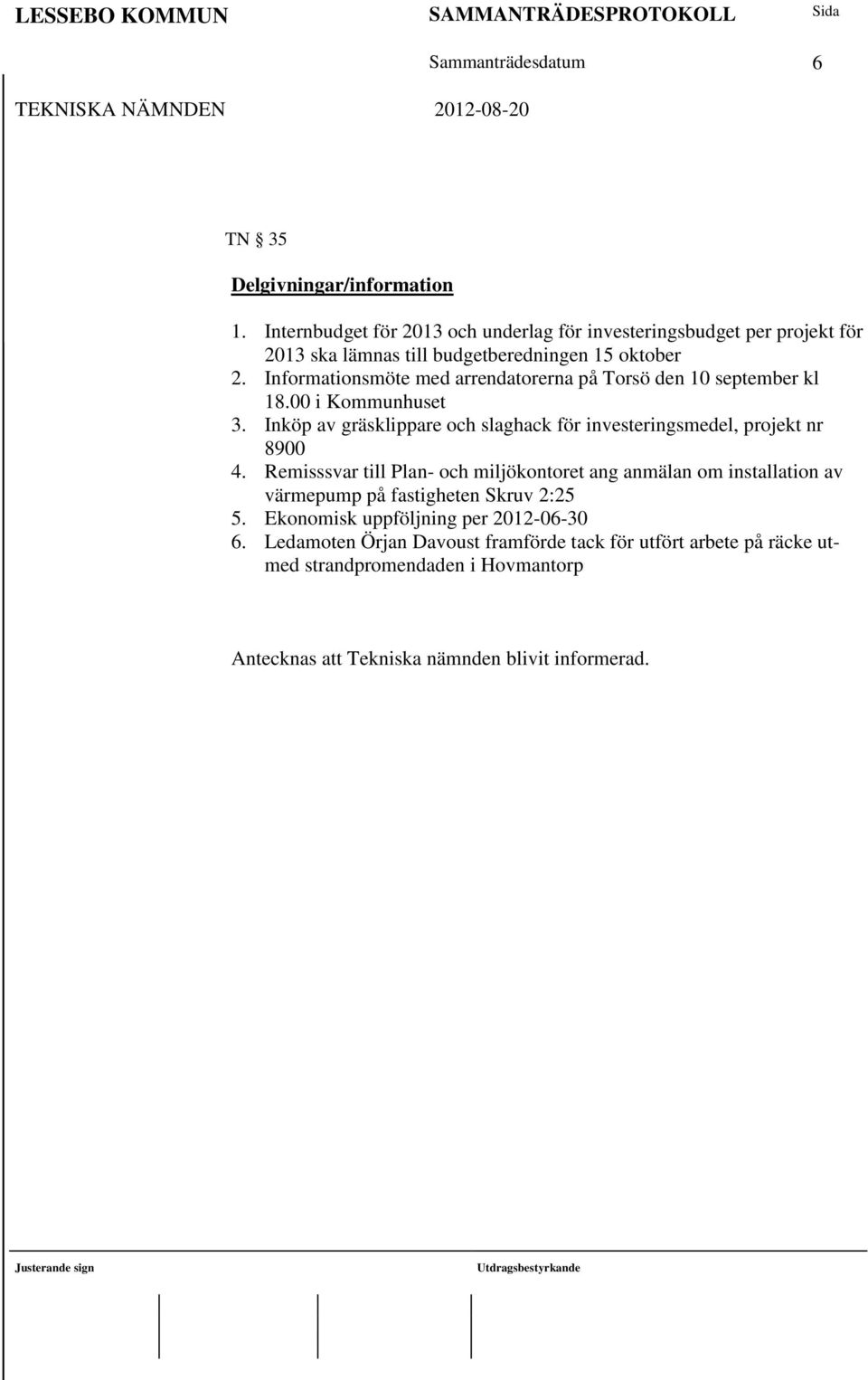 Informationsmöte med arrendatorerna på Torsö den 10 september kl 18.00 i Kommunhuset 3.