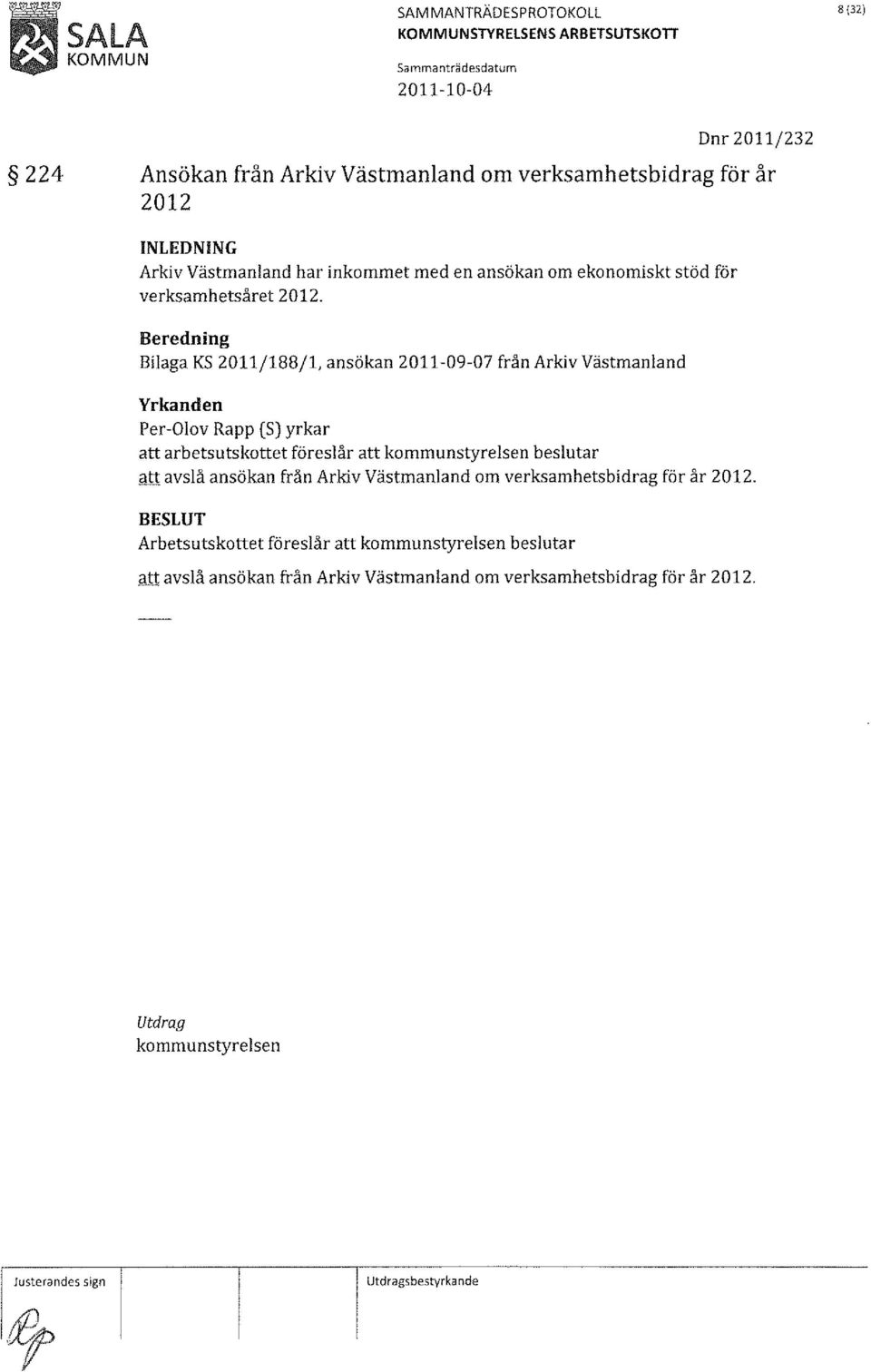 Bilaga KS 2011/188/1, ansökan 2011-09-07 från Arkiv Västmanland att arbetsutskottet föreslår att att avslå ansökan från