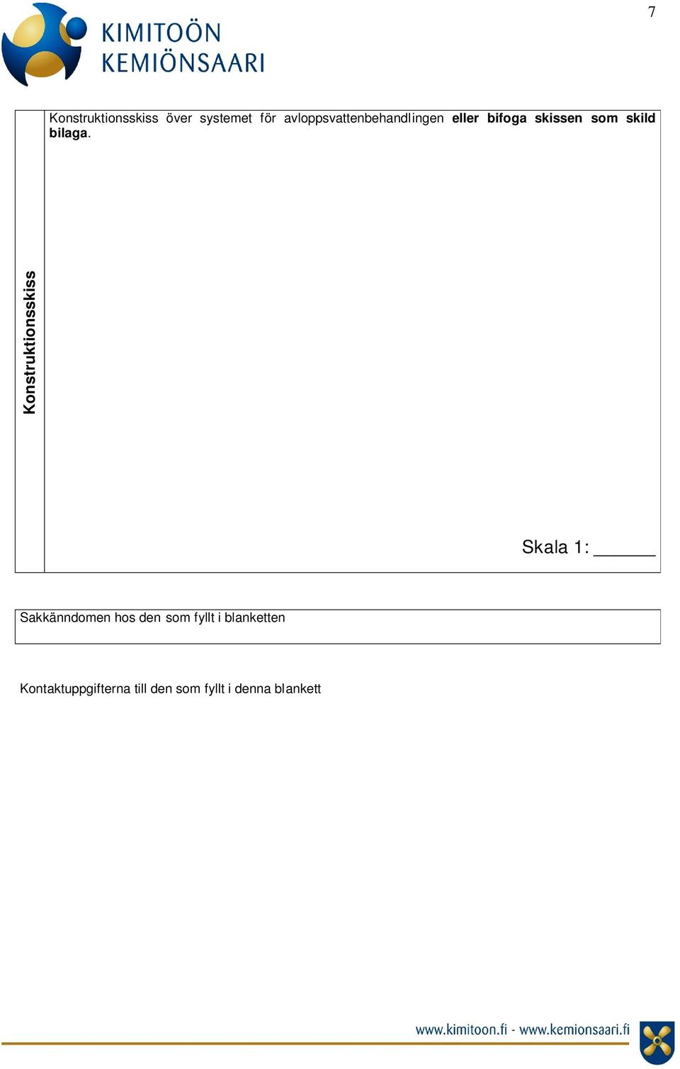 fyllt i denna blankett samma som ägaren samma som innehavaren annan person, kontaktuppgifterna nedan Namn