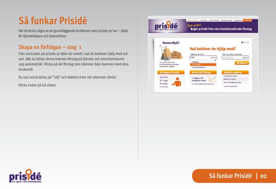 När du börjar skriva kommer förslag på tjänster och orter/kommuner upp automatiskt.