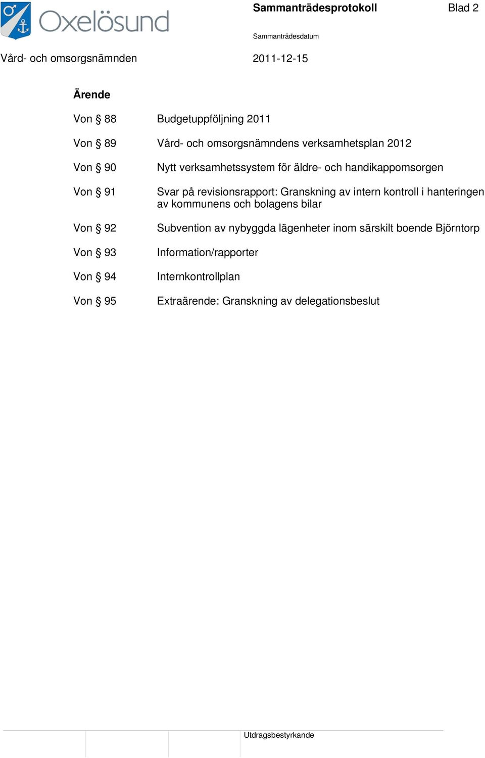 revisionsrapport: Granskning av intern kontroll i hanteringen av kommunens och bolagens bilar Subvention av nybyggda