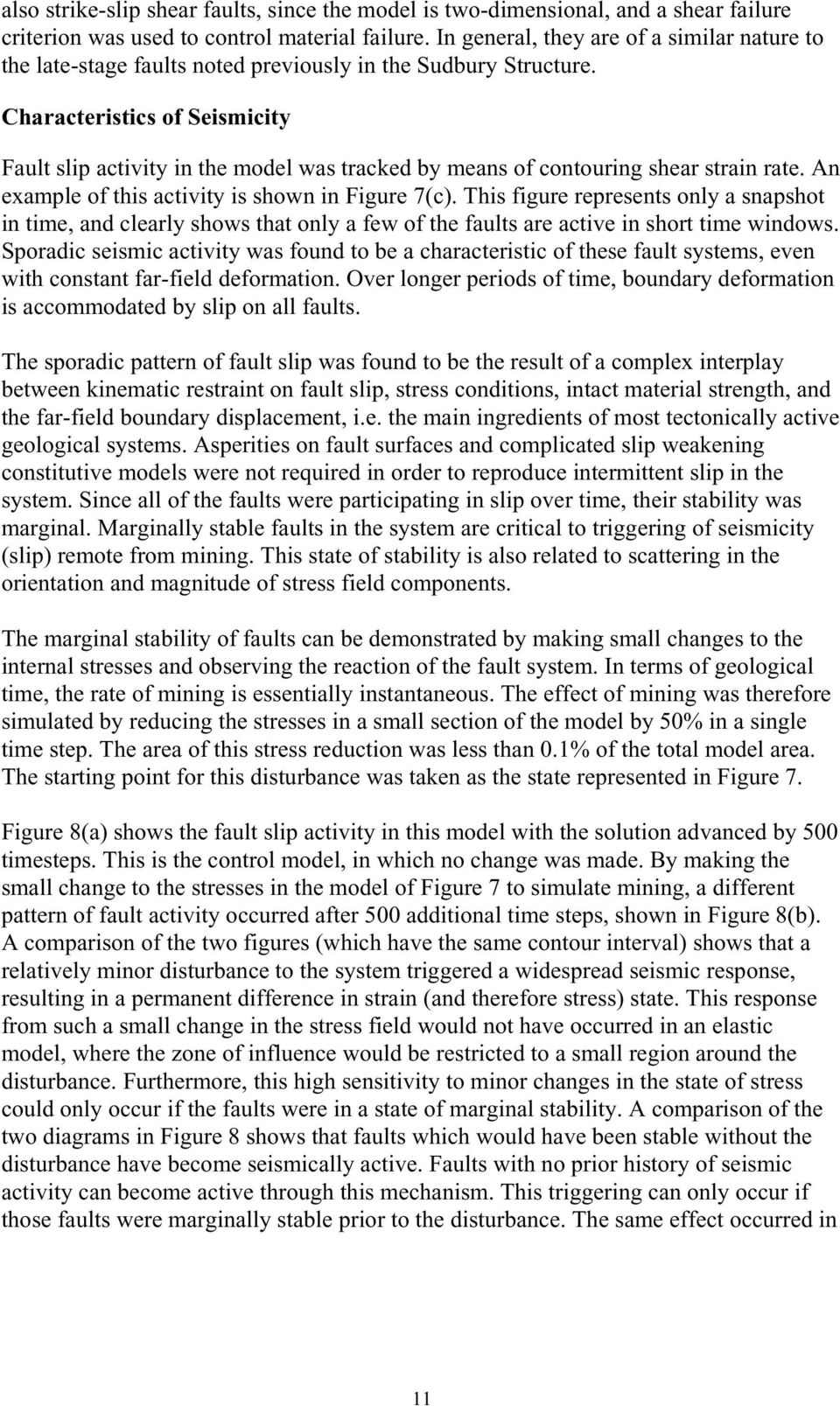 Characteristics of Seismicity Fault slip activity in the model was tracked by means of contouring shear strain rate. An example of this activity is shown in Figure 7(c).