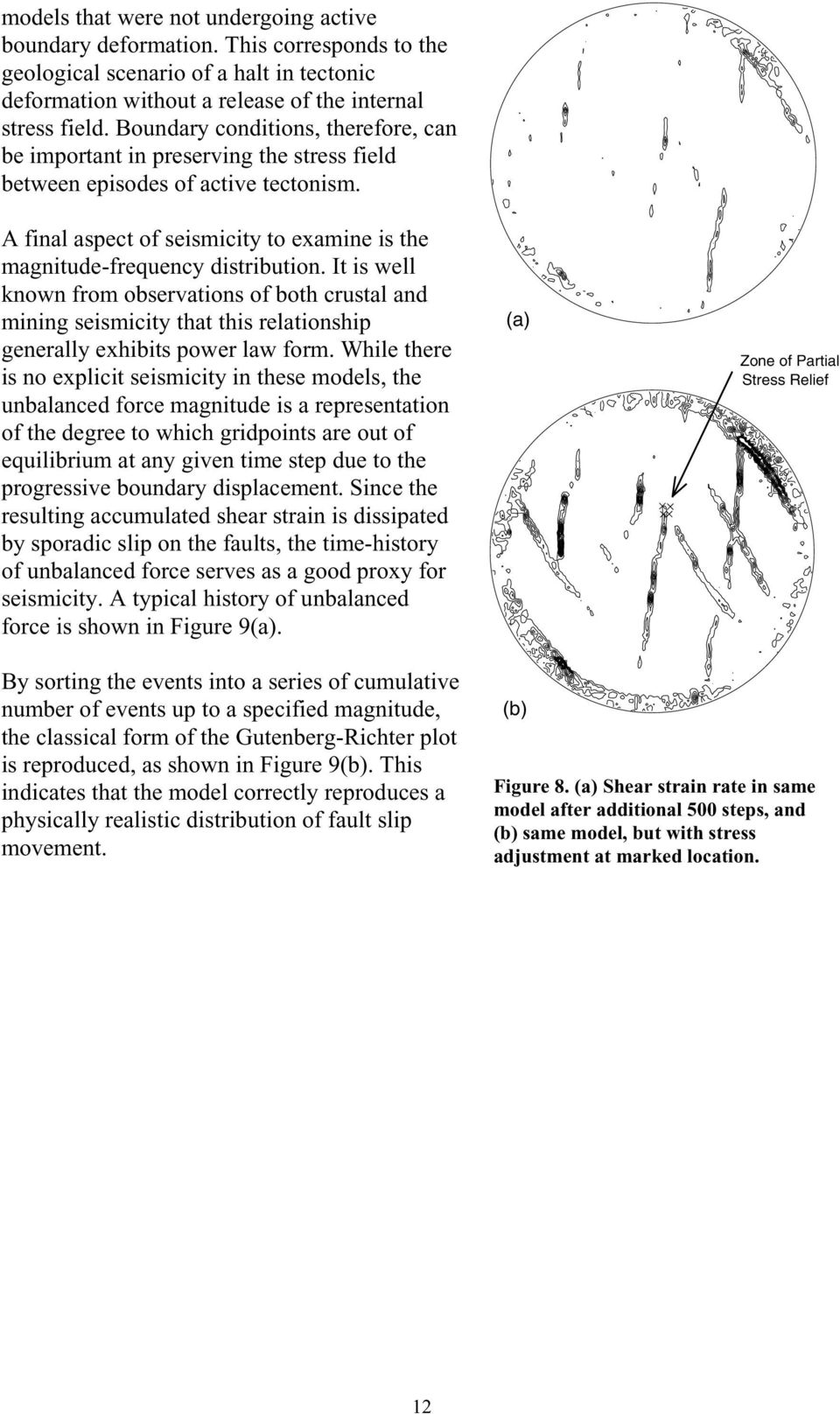 It is well known from observations of both crustal and mining seismicity that this relationship generally exhibits power law form.