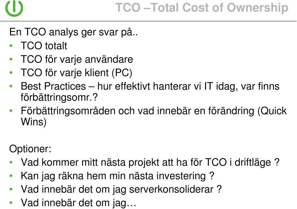idag, var finns förbättringsomr.