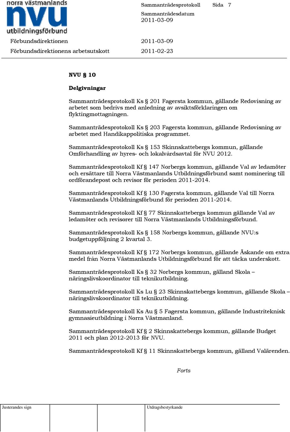 Sammanträdesprotokoll Ks 153 Skinnskattebergs kommun, gällande Omförhandling av hyres- och lokalvårdsavtal för NVU 2012.