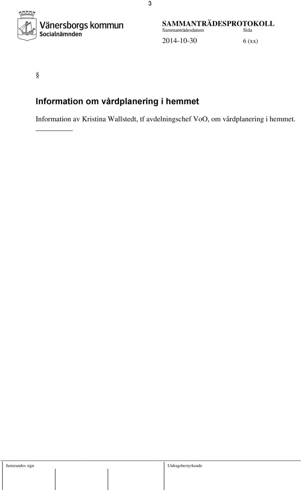 Information av Kristina Wallstedt, tf avdelningschef