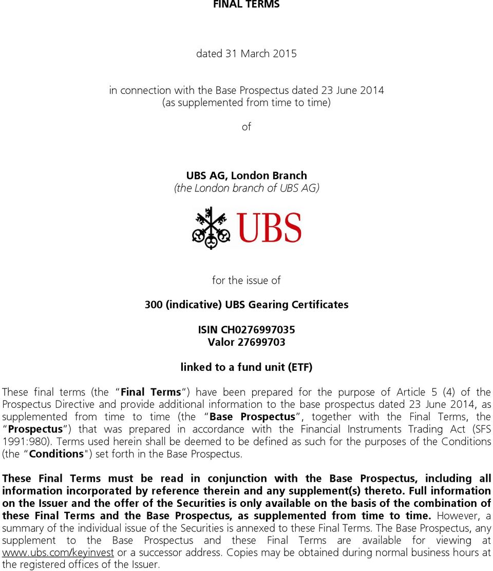 Prospectus Directive and provide additional information to the base prospectus dated 23 June 2014, as supplemented from time to time (the Base Prospectus, together with the Final Terms, the