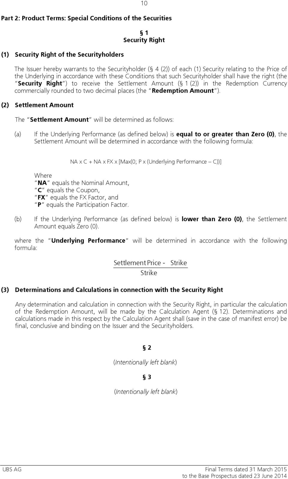 the Redemption Currency commercially rounded to two decimal places (the Redemption Amount ).