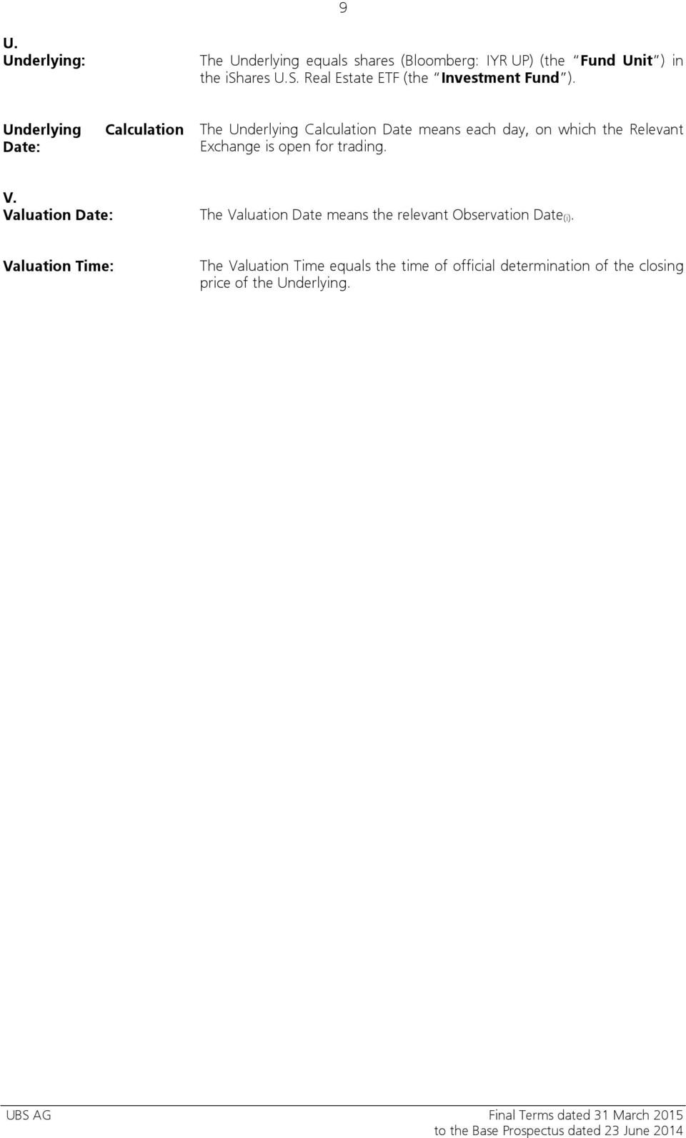 Underlying Date: Calculation The Underlying Calculation Date means each day, on which the Relevant Exchange is open