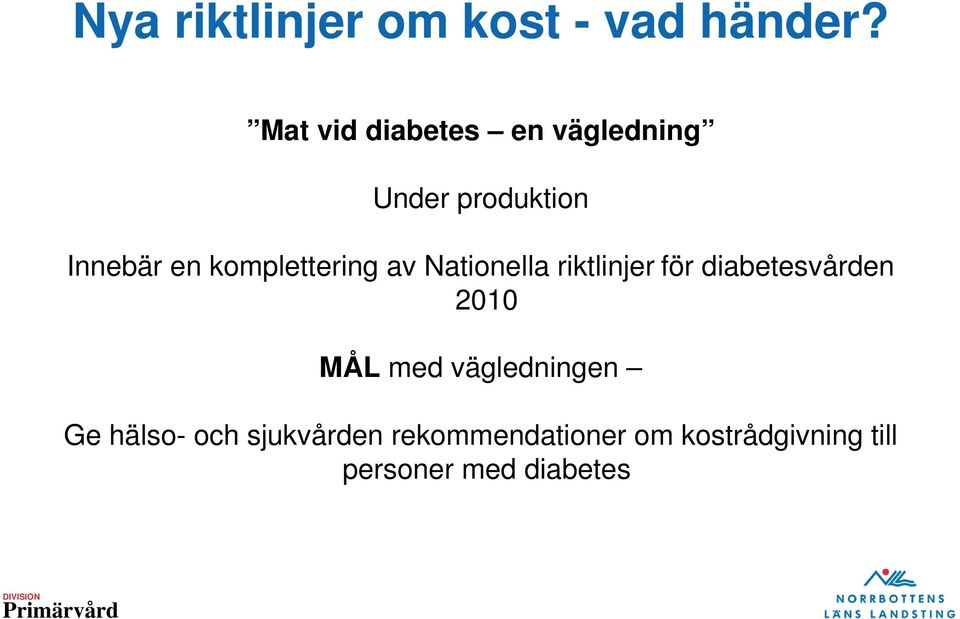 komplettering av Nationella riktlinjer för diabetesvården 2010 MÅL