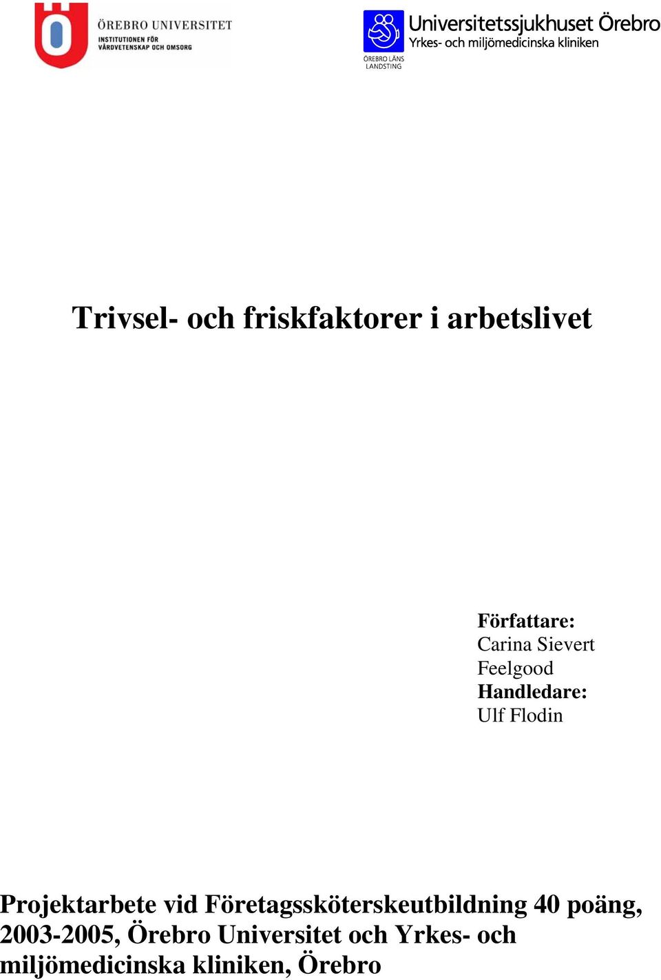 Projektarbete vid Företagssköterskeutbildning 40 poäng,