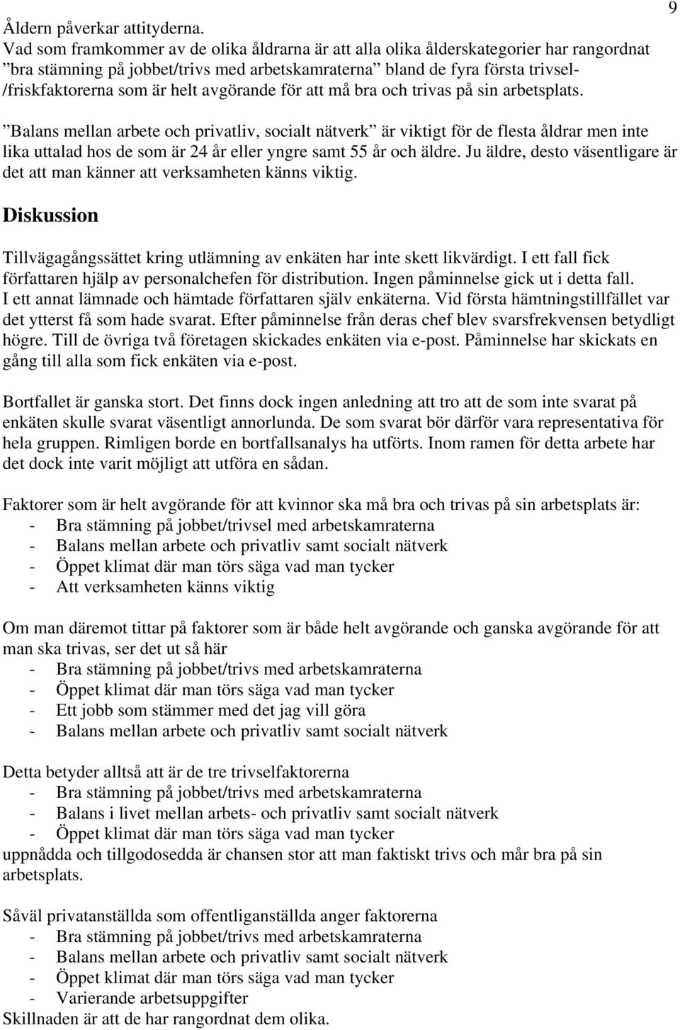avgörande för att må bra och trivas på sin arbetsplats.