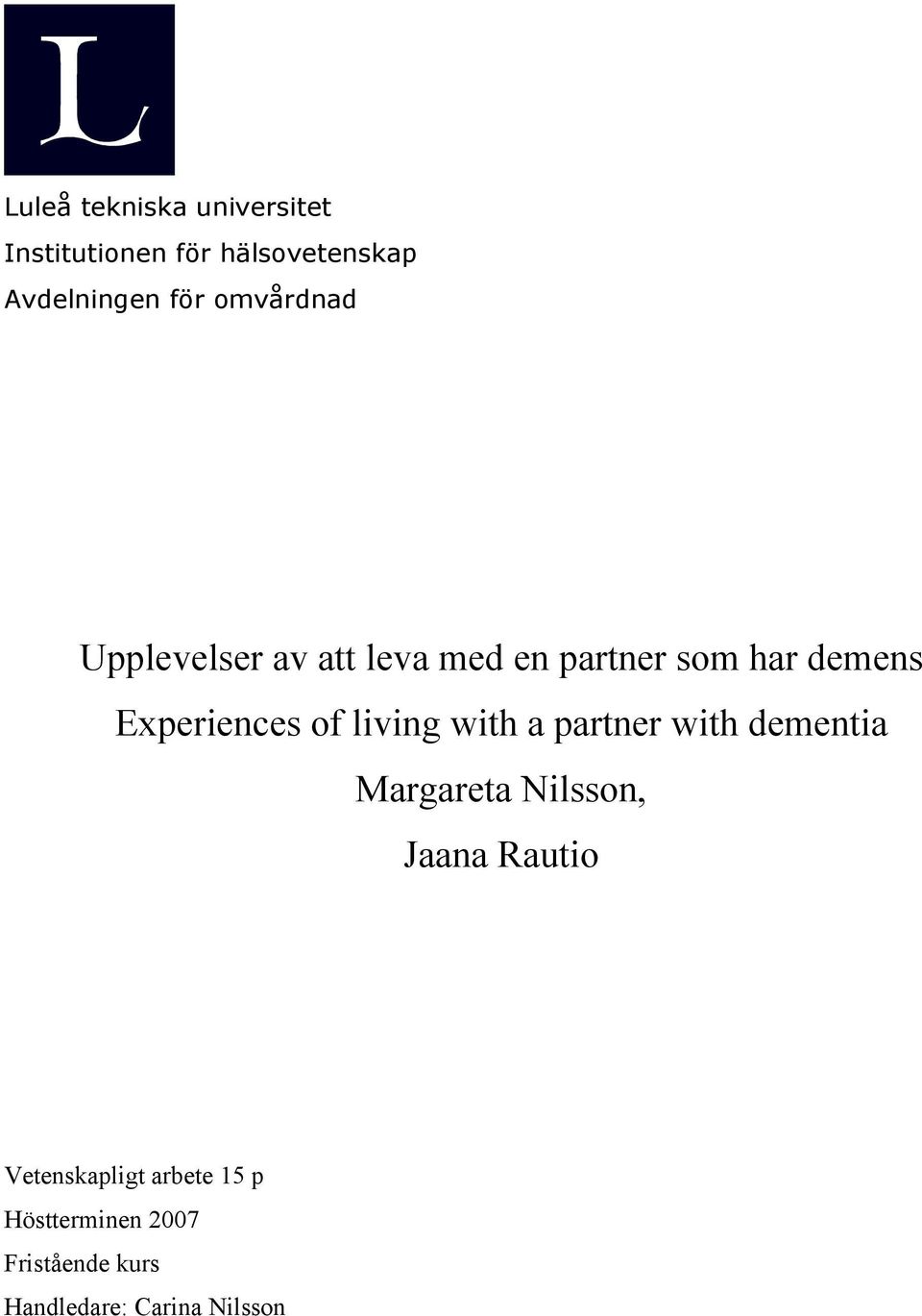 of living with a partner with dementia Margareta Nilsson, Jaana Rautio