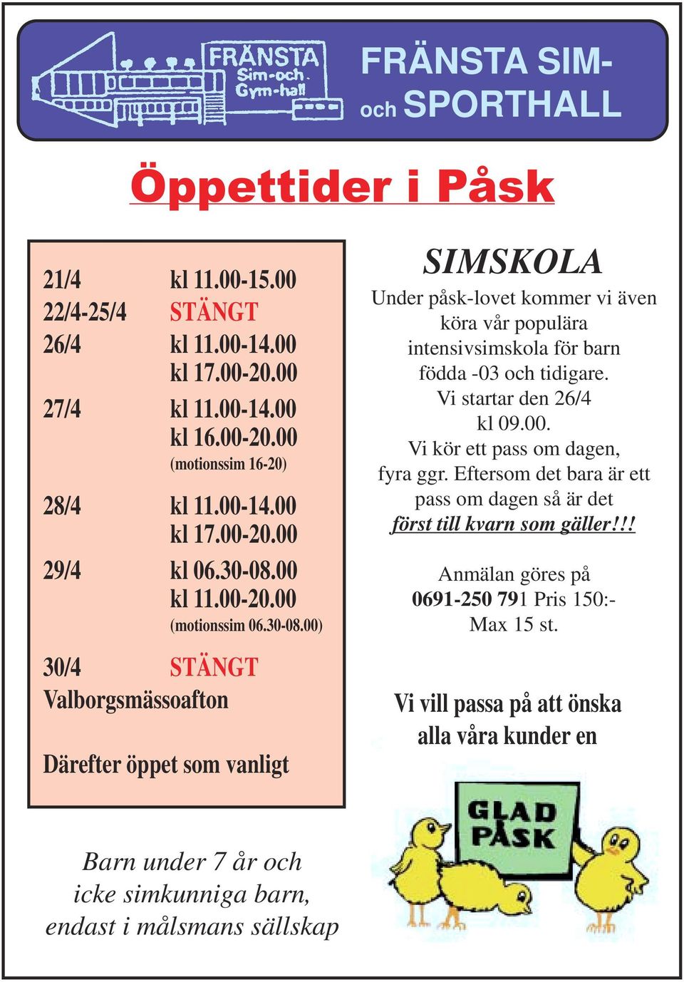 Vi startar den 26/4 kl 09.00. Vi kör ett pass om dagen, fyra ggr. Eftersom det bara är ett pass om dagen så är det först till kvarn som gäller!