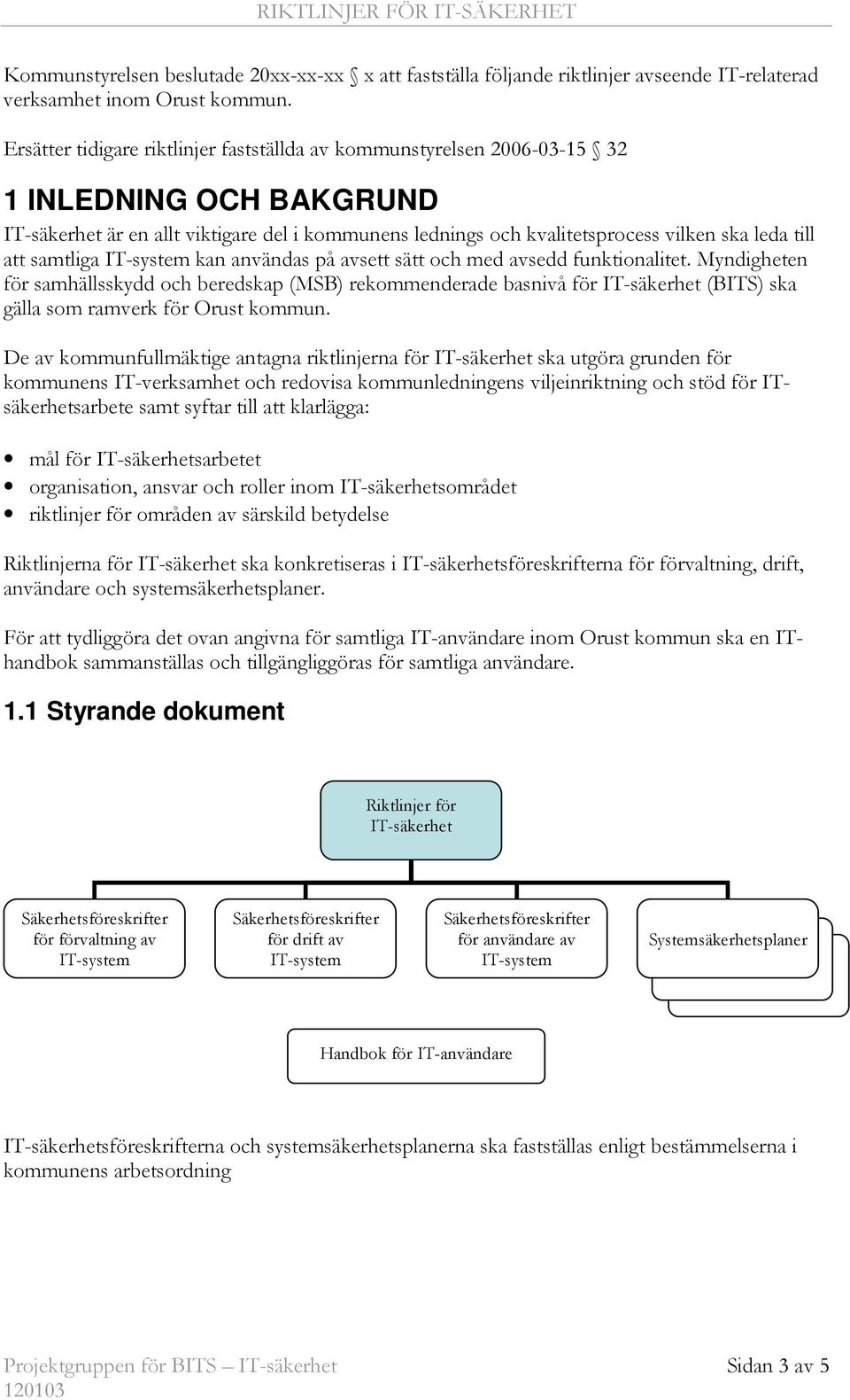 att samtliga kan användas på avsett sätt och med avsedd funktionalitet.