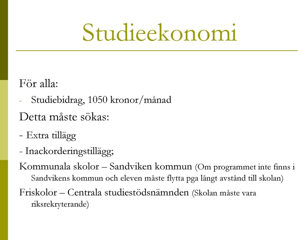 programmet inte finns i Sandvikens kommun och eleven måste flytta pga långt