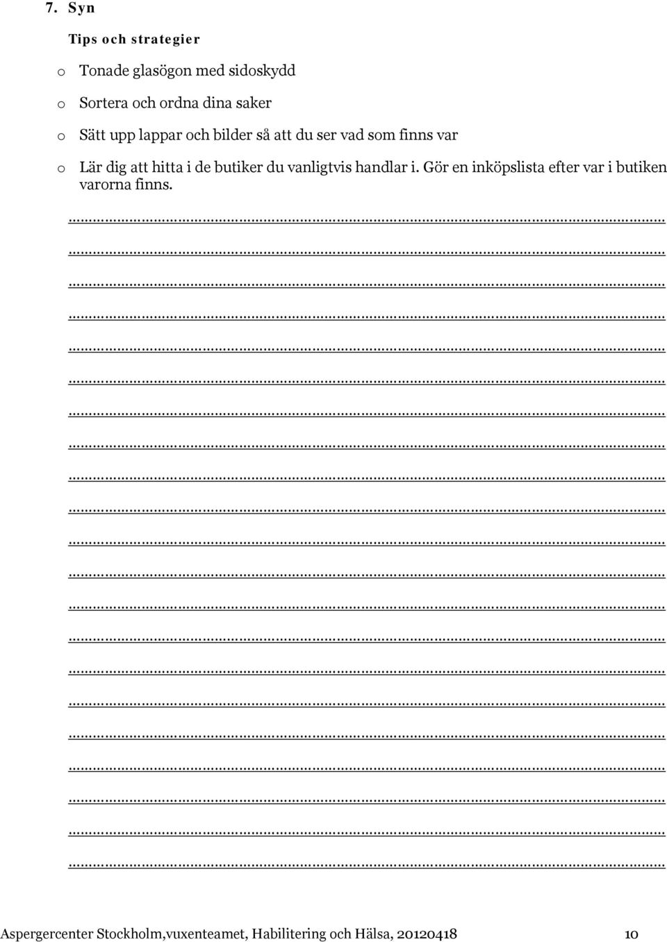 hitta i de butiker du vanligtvis handlar i.