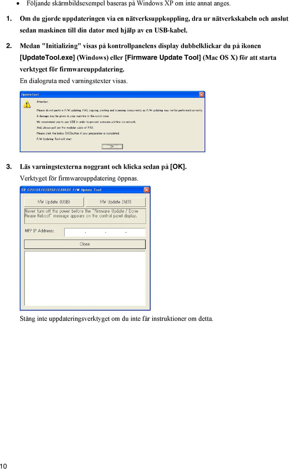 Medan "Initializing" visas på kontrollpanelens display dubbelklickar du på ikonen [UpdateTool.