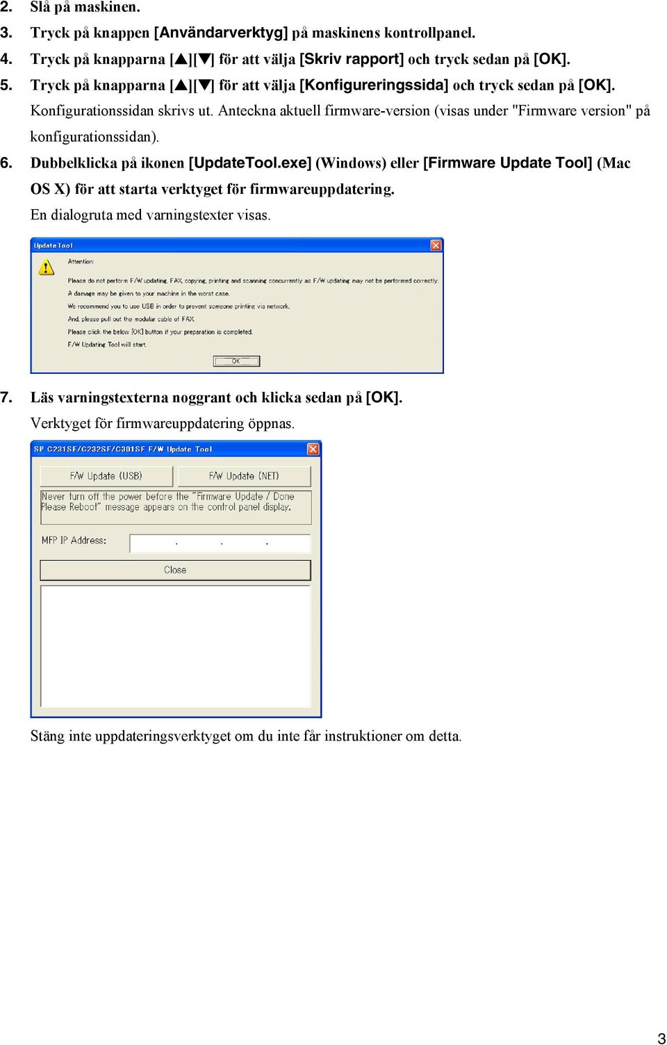 Anteckna aktuell firmware-version (visas under "Firmware version" på konfigurationssidan). 6. Dubbelklicka på ikonen [UpdateTool.
