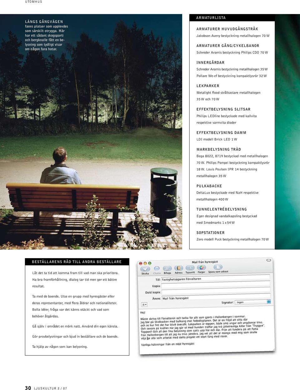 metallhalogen 35 W Pollare We-ef bestyckning kompaktlysrör 32 W Lekparker Metalight flood strålkastare metallhalogen 35 W och 70 W Effektbelysning slitsar Philips LEDline bestyckade med kallvita