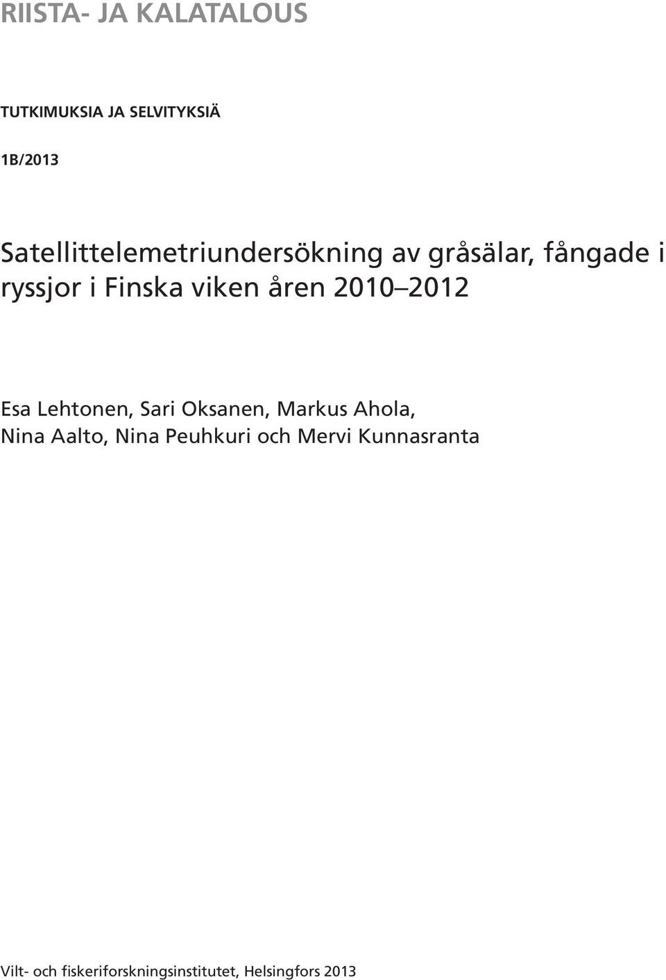 viken åren 2010 2012 Esa Lehtonen, Sari Oksanen, Markus Ahola, Nina
