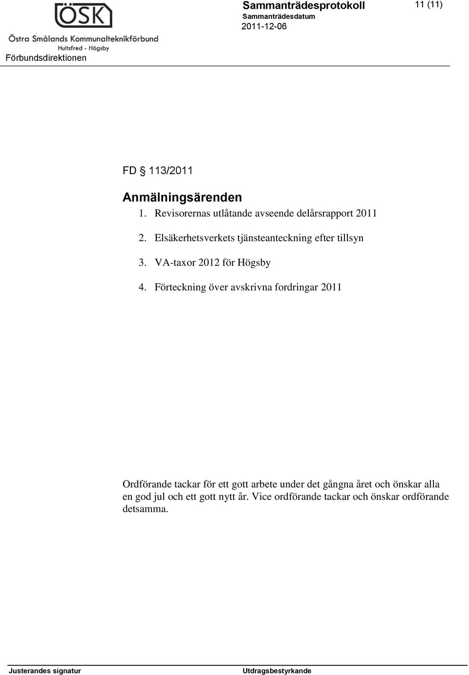 Elsäkerhetsverkets tjänsteanteckning efter tillsyn 3. VA-taxor 2012 för Högsby 4.