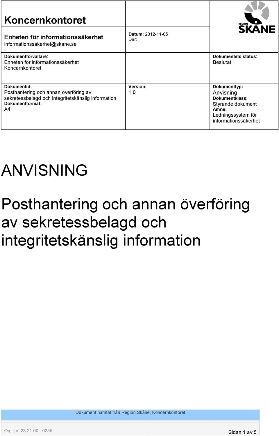 Posthantering och annan överföring av sekretessbelagd och integritetskänslig information Dokumentformat: A4 Version: 1.