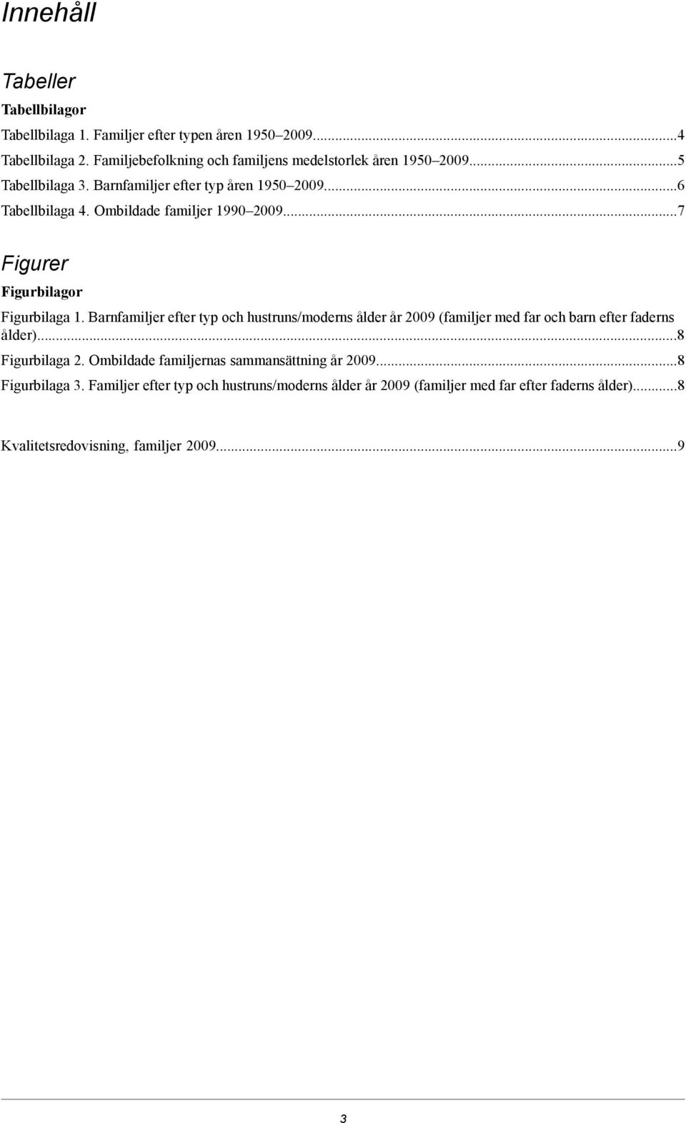 Ombildade familjer 1990 20097 Figurer Figurbilagor Figurbilaga 1.